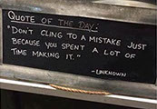 quote: Don't cling to a mistake just because you spent a lot of time making it, by unknown